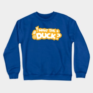 What the Duck Crewneck Sweatshirt